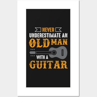 Never Underestimate  An Old Man With A Guitar Posters and Art